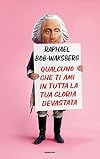 Qualcuno che ti ami in tutta la tua gloria devastata
