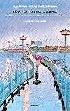 Tokyo tutto l'anno. Viaggio sentimentale nella grande metropoli