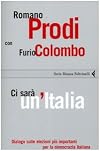 CI Sara UN'Italia - Dialogo Sulle Elezioni Piu Importanti Per LA Democ (Italian Edition)