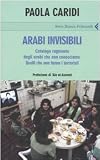 Arabi invisibili: catalogo ragionato degli arabi che non conosciamo, quelli che non fanno i terroristi