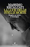 La luce delle stelle morte. Saggio su lutto e nostalgia