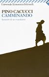 Camminando: Incontri di un viandante (Serie bianca/Feltrinelli) (Italian Edition)