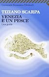Venice Is a Fish: A Sensual Guide