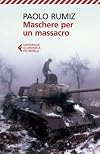 Maschere per un massacro. Quello che non abbiamo voluto sapere della guerra in Jugoslavia