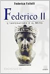 Federico 2.: l'imperatore e il mito