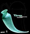 vitrum: il vetro fra arte e scienza nel mondo romano