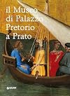 Il Museo di Palazzo pretorio a Prato
