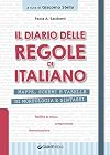 Il diario delle regole di italiano: Mappe, schemi e tabelle di morfologia e sintassi