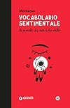 Vocabolario sentimentale. Le parole che non ti ho detto