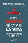 Come Dante può salvarti la vita. Conoscere fa sempre la differenza