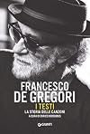 Francesco De Gregori. I testi. La storia delle canzoni