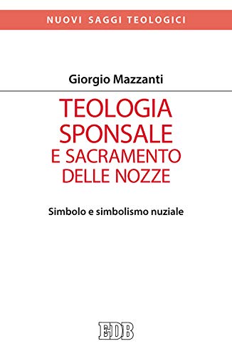 Teologia sponsale e sacramento delle nozze