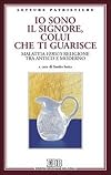 Io sono il Signore, colui che ti guarisce. Malattia versus religione tra antico e moderno. Atti del Convegno