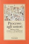 Processo agli untori, Milano 1630: Cronaca e atti giudiziari in edizione integrale (Nuova collana storica) (Italian Edition)