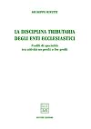 La disciplina tributaria degli enti ecclesiastici: profili di specialità tra attivita no profit o for profit. Seconda edizione
