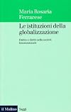 Le istituzioni della globalizzazione. Diritto e diritti nella società transnazionale