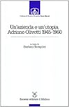 Un' azienda e un'utopia: Adriano Olivetti 1945-1960
