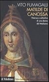 Matilde di Canossa. Potenza e solitudine di una donna del Medioevo