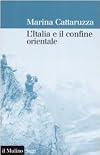 L' Italia e il confine orientale, 1866-2006