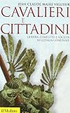 Cavalieri e cittadini. Guerra, conflitti e società nell'Italia comunale