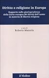 Diritto e religione in Europa. Rapporto sulla giurisprudenza della Corte europea dei diritti dell'uomo in materia di libertà religiosa