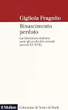 Rinascimento perduto. La letteratura italiana sotto gli occhi dei censori (secoli XV-XVII)