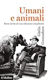 Umani e animali: breve storia di una relazione complicata