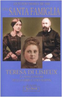 Una santa famiglia. Teresa di Lisieux e i suoi genitori Zelia Guérin e Luigi Martin