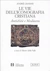 Le vie dell'iconografia cristiana. Antichità e Medioevo