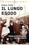 Il lungo esodo: Istria: le persecuzioni, le foibe, l'esilio