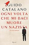 Ogni volta che mi baci muore un nazista