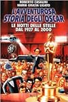 L'avventurosa storia degli oscar: le notti delle stelle dal 1927 al 2000