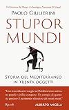 Stupor mundi: la storia del Mediterraneo in trenta oggetti