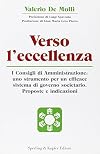 Verso l'eccellenza. I consigli di amministrazione: uno strumento per un efficace sistema di governo societario. Proposte e indicazioni