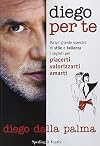 Diego per te. Da un grande maestro di stile e bellezza i segreti per piacerti valorizzarti amarti
