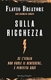 Sulla ricchezza. Se l'Italia non vuole il benessere, è perfetta così