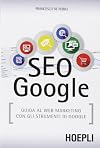 SEO Google. Guida al web marketing con gli strumenti Google