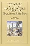 Metropoli e natura sulle frontiere americane: dalle non-città indiane alla città di Thoreau, dalle metropoli industriali alla città ecologica