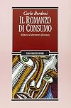 Il romanzo di consumo. Editoria e letteratura di massa