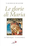 Le glorie di Maria. La «Salve regina», le virtù di Maria santissima