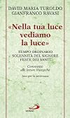 Nella tua luce vediamo la luce: tempo ordinario, solennita del Signore, feste dei santi: commento alle letture liturgiche: inni per la settimana