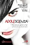 AdoleScienza. Manuale per genitori e figli sull'orlo di una crisi di nervi