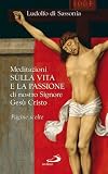 Meditazioni sulla vita e la passione di nostro signore Gesù Cristo