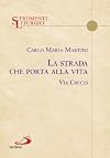 La strada che porta alla vita: via crucis