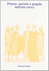 Potere, società e popolo nell'età sveva (1210-1266) : atti delle seste Giornate normanno-sveve, Bari, Castel del Monte, Melfi, 17-20 ottobre 1983