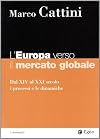 L' Europa verso il mercato globale: dal 14. al 21. secolo i processi e le dinamiche