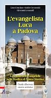 L'evangelista Luca a Padova : la tomba dell'evangelista nella Basilica di santa Giustina