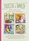 Trucchi & rimedi. Vecchi segreti di casa, rimedi di nonna e altre facezie