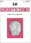 Lo gnosticismo. Culti, riti, misteri