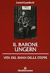 Il barone Ungern: vita del khan delle steppe